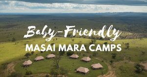 Baby Friendly Masai Mara Camps